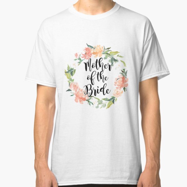 mother of the bride Classic T-Shirt