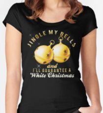 Jingle my bells and I'll guarantee a White Christmas. Women's Fitted Scoop T-Shirt