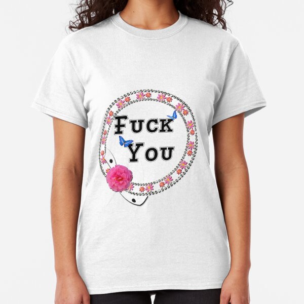 Fuck You Flowers pink Classic T-Shirt