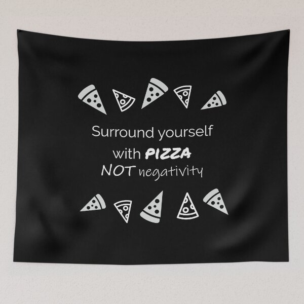 Item preview, Surround Yourself With Pizza, Not Negativity designed and sold by Fairytale Farmer.