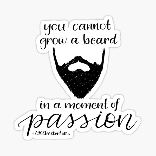 You cannot grow a beard in a moment of passion Sticker