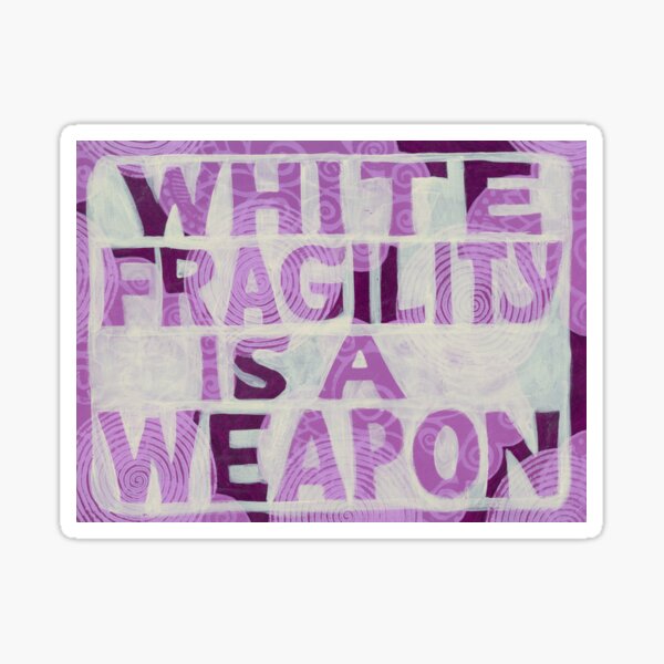 White Fragility is a Weapon Sticker