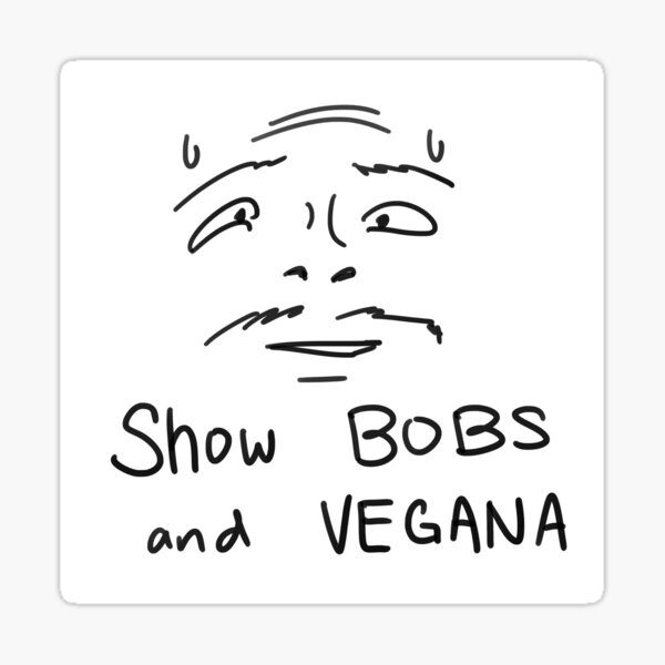 Show Bobs And Vegana Sticker By Choknater Redbubble