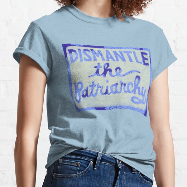 Dismantle the Patriarchy Classic T-Shirt