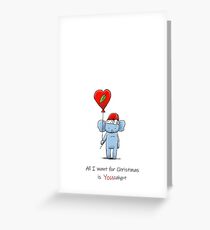 All I Want For Christmas is You (Eucalypt) Greeting Card
