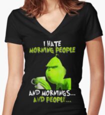 Grinches I Hate Morning People Mornings People Women's Fitted V-Neck T-Shirt