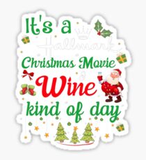 It's Hallmark Christmas Wine Kind Of Day shirt Sticker