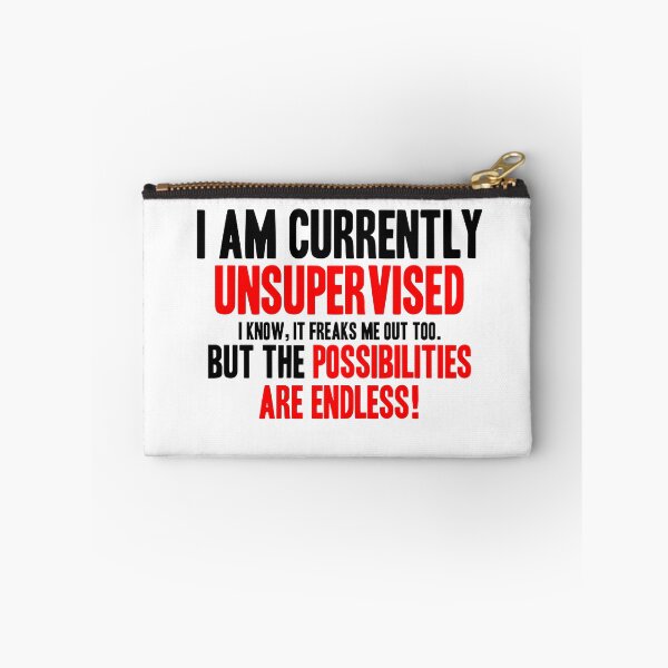 Item preview, I AM CURRENTLY UNSUPERVISED! FUNNY QUOTE GIFT IDEA designed and sold by JamesandLuis.
