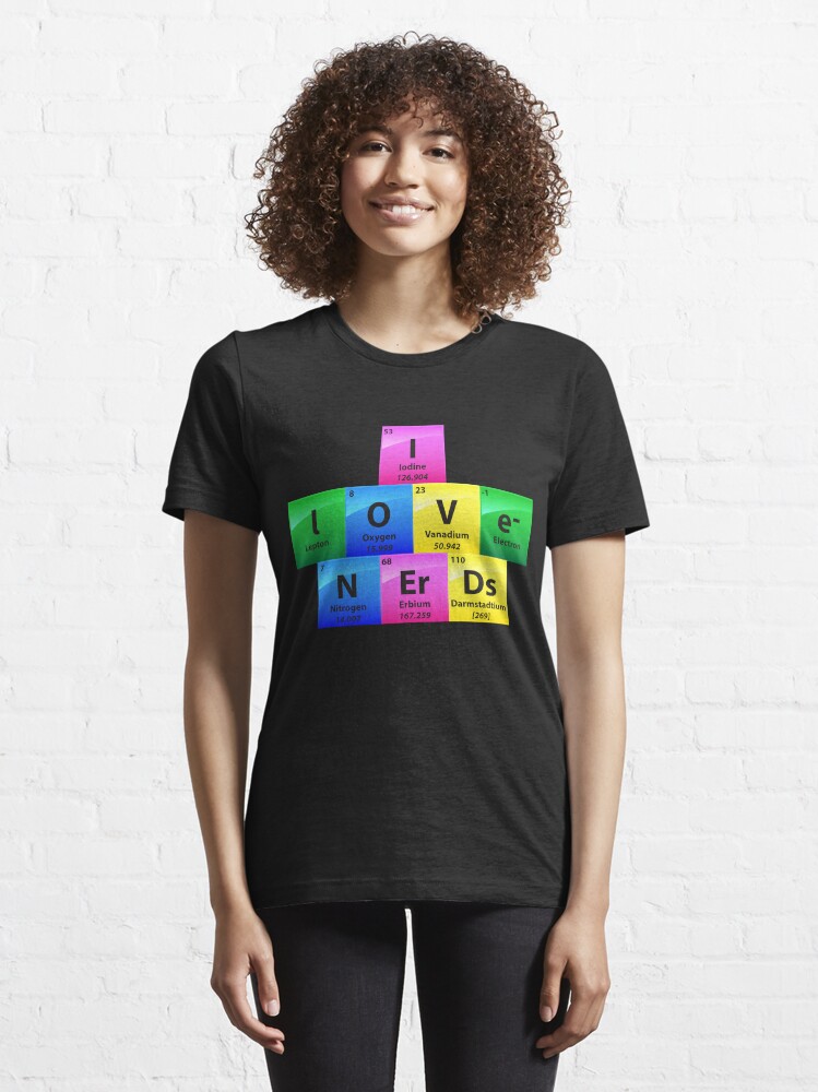 Alternative Ansicht von I Love Nerds Periodic Table Of Elements - Chemistry Quotes Gift Essential T-Shirt