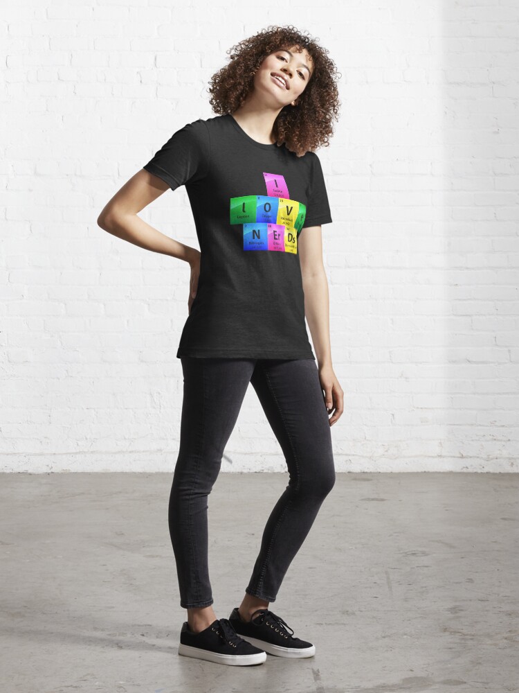 Alternative Ansicht von I Love Nerds Periodic Table Of Elements - Chemistry Quotes Gift Essential T-Shirt