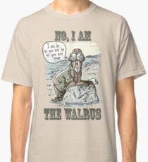 Funny No I am the Walrus Classic T-Shirt