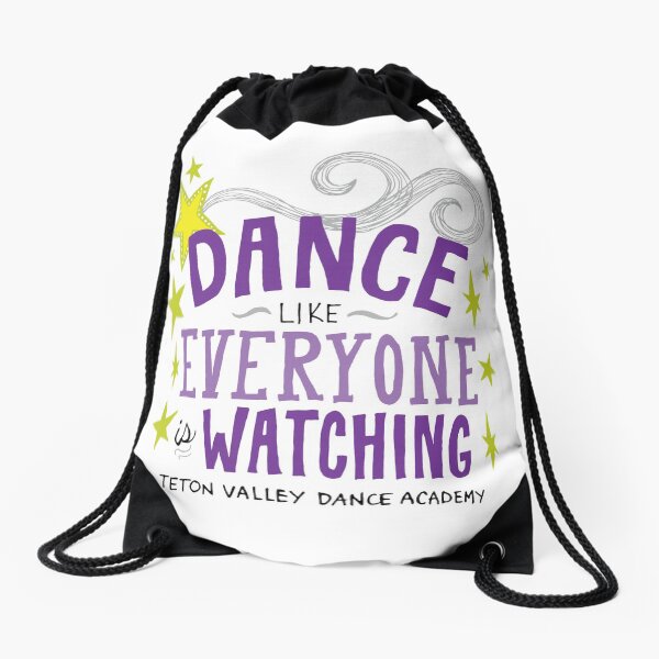 Dance Like Everyone is Watching Drawstring Bag