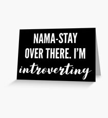 I'M INTROVERTING Greeting Card