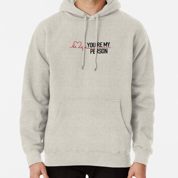 You're my person, Grey's quote Pullover Hoodie