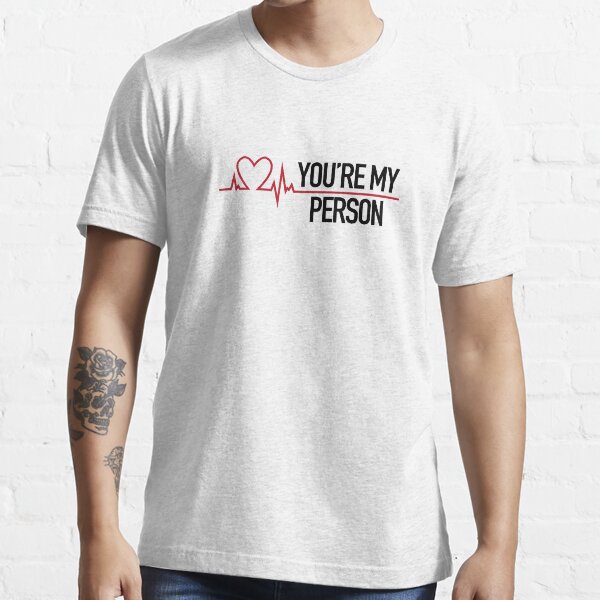 You're my person, Grey's quote Essential T-Shirt