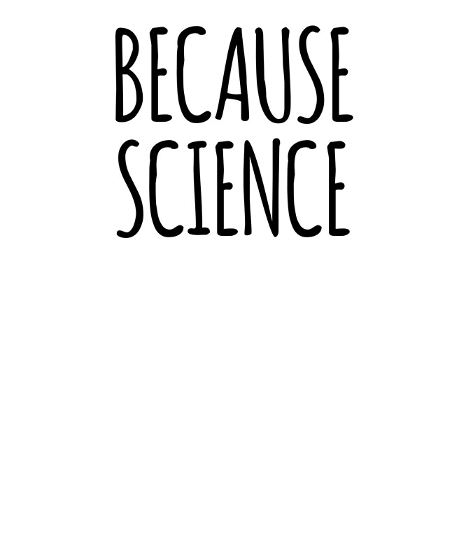 "Because Science Science is the Reason " by theelements Redbubble