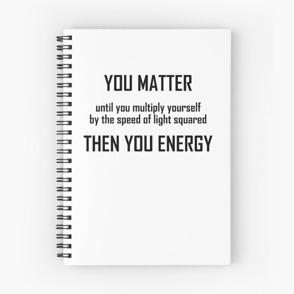 Item preview, You Matter- Funny Mass Energy Equivalence Physics Joke designed and sold by the-elements.