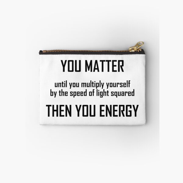Item preview, You Matter- Funny Mass Energy Equivalence Physics Joke designed and sold by the-elements.