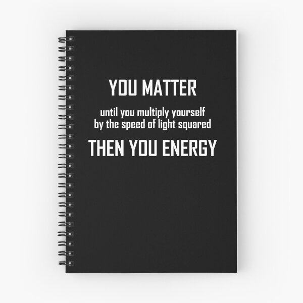Item preview, You Matter- Funny Mass Energy Equivalence Physics Joke designed and sold by the-elements.