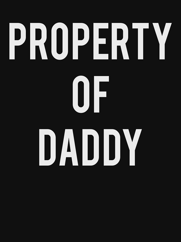 Property Of Daddy Bdsm Submissive Kink Shirt T Shirt For Sale By Rpkinktshirts Redbubble 