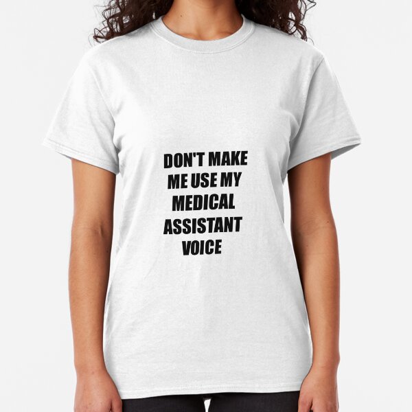 Funny Medical Assistant TShirts Redbubble