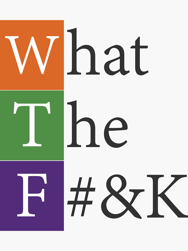 "W.T.F. What The F&K Social Media Acronym Graphic" Sticker for Sale