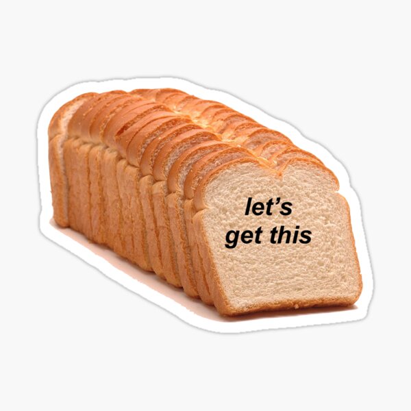 Lets Get This Bread Gifts Merchandise Redbubble - loaf of bread emoji roblox