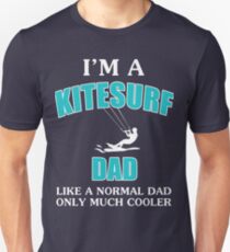 I'm A KiteSurf Dad Like Normal Dad Much Cooler T-shirt and Hoodie Unisex T-Shirt