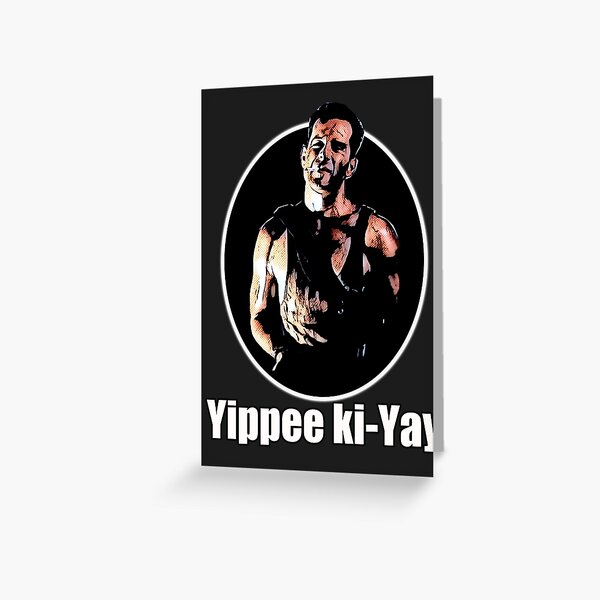"Yippee Kiyay" Greeting Card for Sale by JTK667 Redbubble