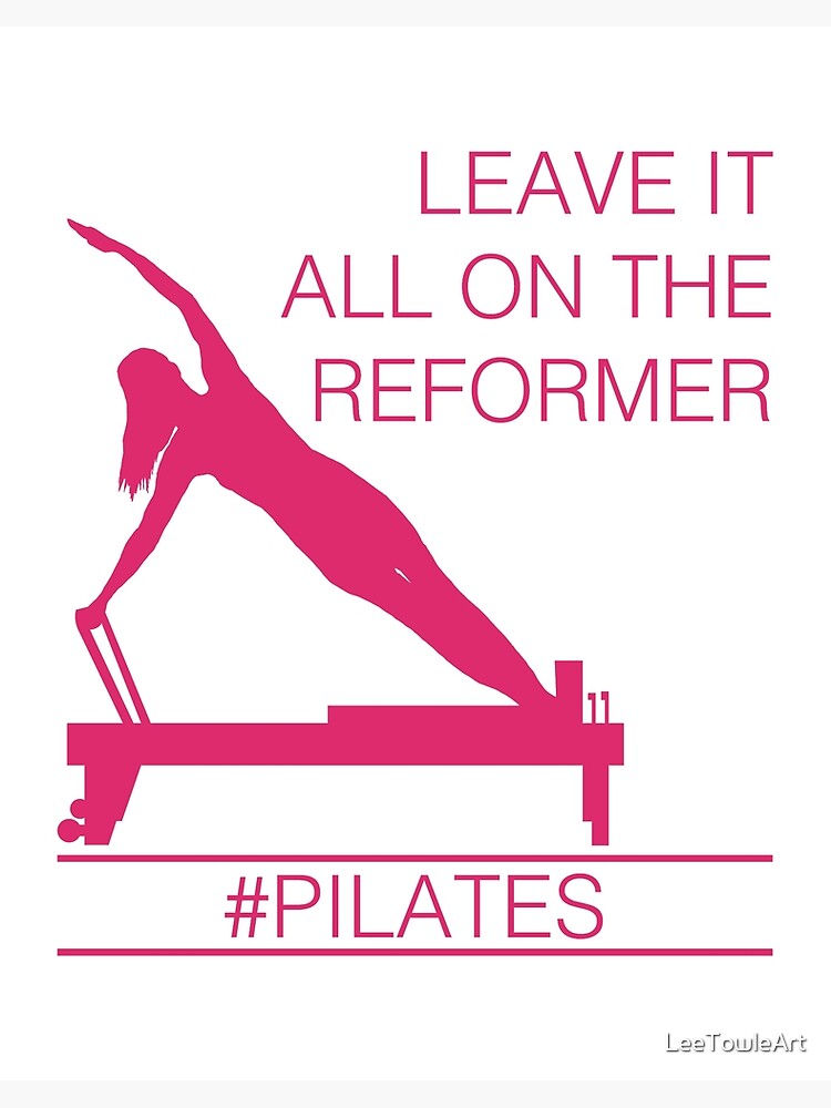 Leave It All On The Reformer #Pilates Art Board Print for Sale by  LeeTowleArt