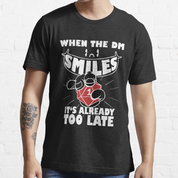 When the DM Smiles - DnD Essential T-Shirt