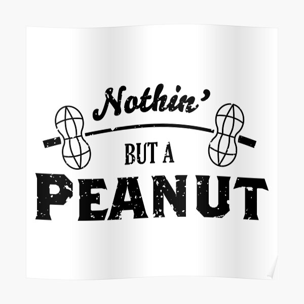 Nothin' But a Peanut Poster