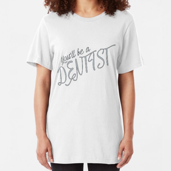 Dentist! Slim Fit T-Shirt