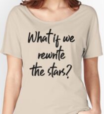 Greatest Showman: Rewrite the stars Women's Relaxed Fit T-Shirt