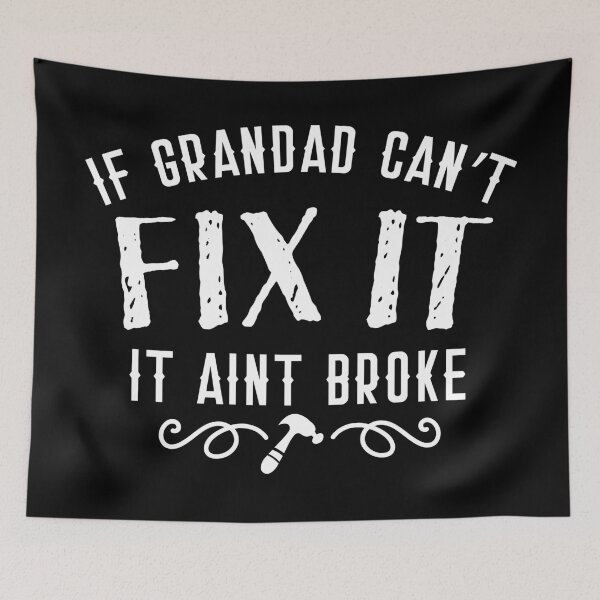 Item preview, If Grandad can't FIX IT it aint broke designed and sold by jazzydevil.
