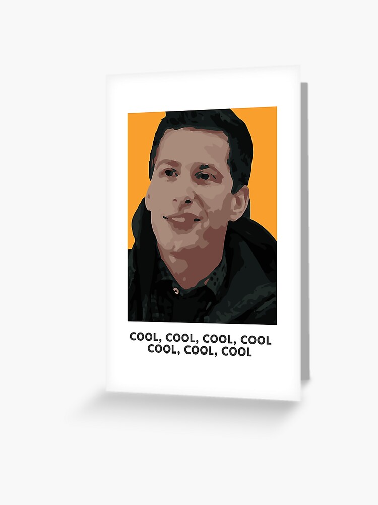 Jake Peralta Cool Cool Cool Cool Brooklyn Nine Nine Greeting Card By Elias Redbubble Jake Peralta Cool Cool Cool Cool Brooklyn Nine Nine Greeting Card By Elias Redbubble