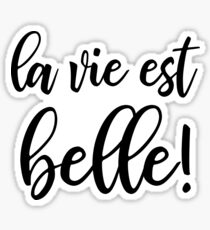 La Vie Est Belle Sticker