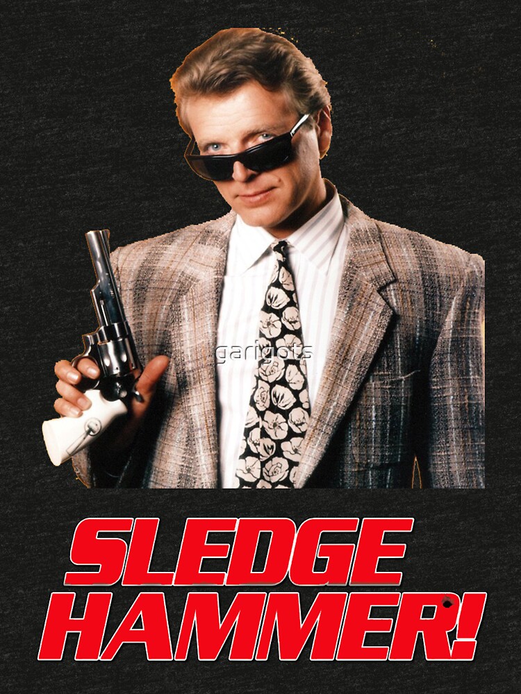 "Sledge Hammer" Tshirt by garigots Redbubble