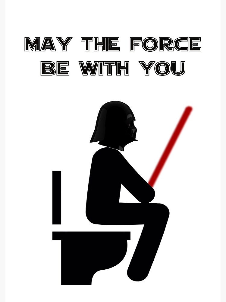 May The Force Be With You Toilet Greeting Card By Benbdprod Redbubble