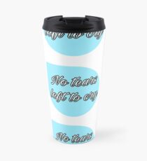 No Tears left to cry Travel Mug