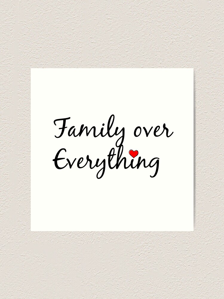 Family Over Everything Art Print By Sunshinegirl95 Redbubble