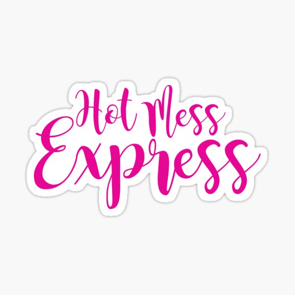 Hot Mess Express - HOT PINK BY REQUEST Sticker