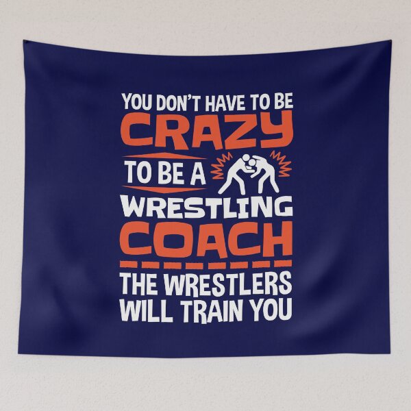 Artikelvorschau, Wrestling Coach Funny Quote müssen nicht verrückt sein entworfen und verkauft von jaygo.