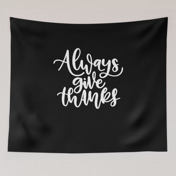 Item preview, Always Give Thanks designed and sold by JakeRhodes.