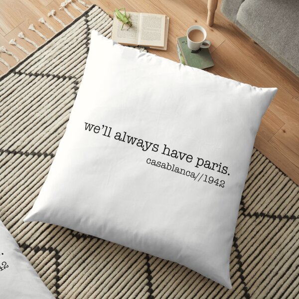 We'll Always Have Paris Floor Pillow