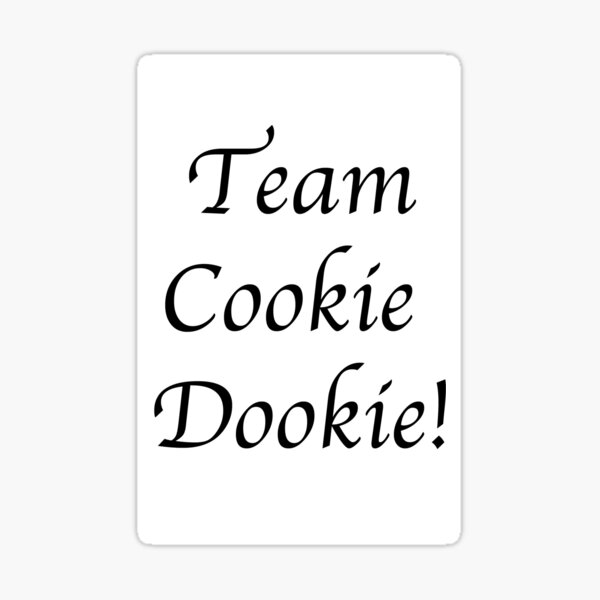 "Team Cookie Dookie" Sticker for Sale by lenoreartwork Redbubble