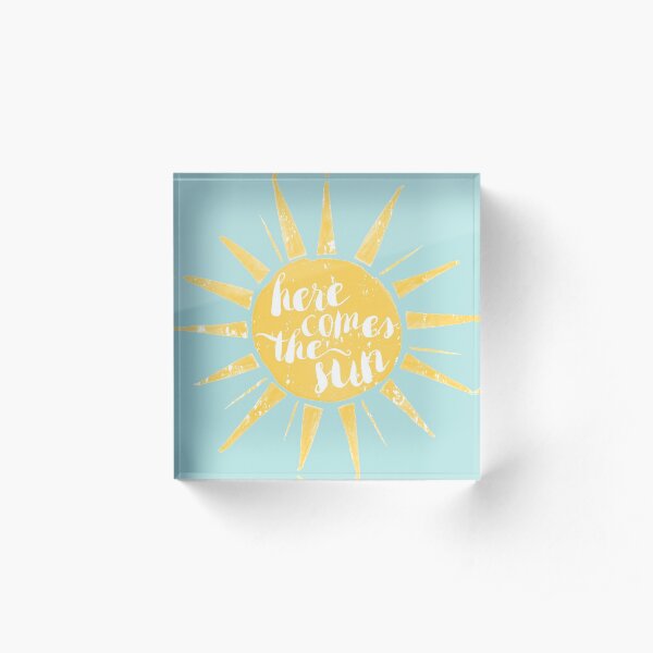 Here Comes the Sun Acrylic Block