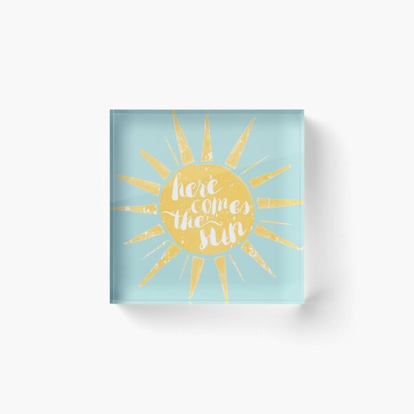 Here Comes the Sun Acrylic Block