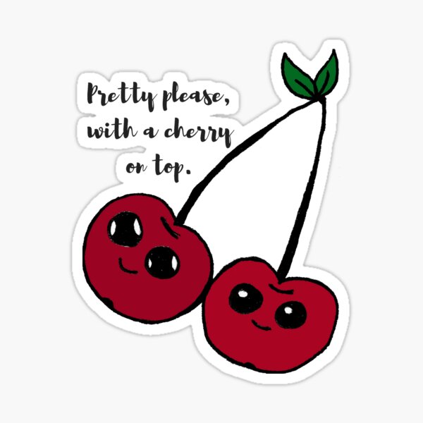 pretty-please-with-a-cherry-on-top-sticker-by-crystalraen-redbubble