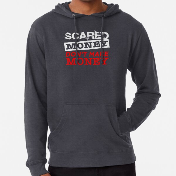 "Scared Money Don't Make Money" Lightweight Hoodie by tee4daily Redbubble